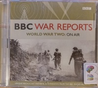 BBC War Reports - World War Two: On Air written by BBC Radio Archive performed by Richard Baker and Various Figures from History on Audio CD (Abridged)